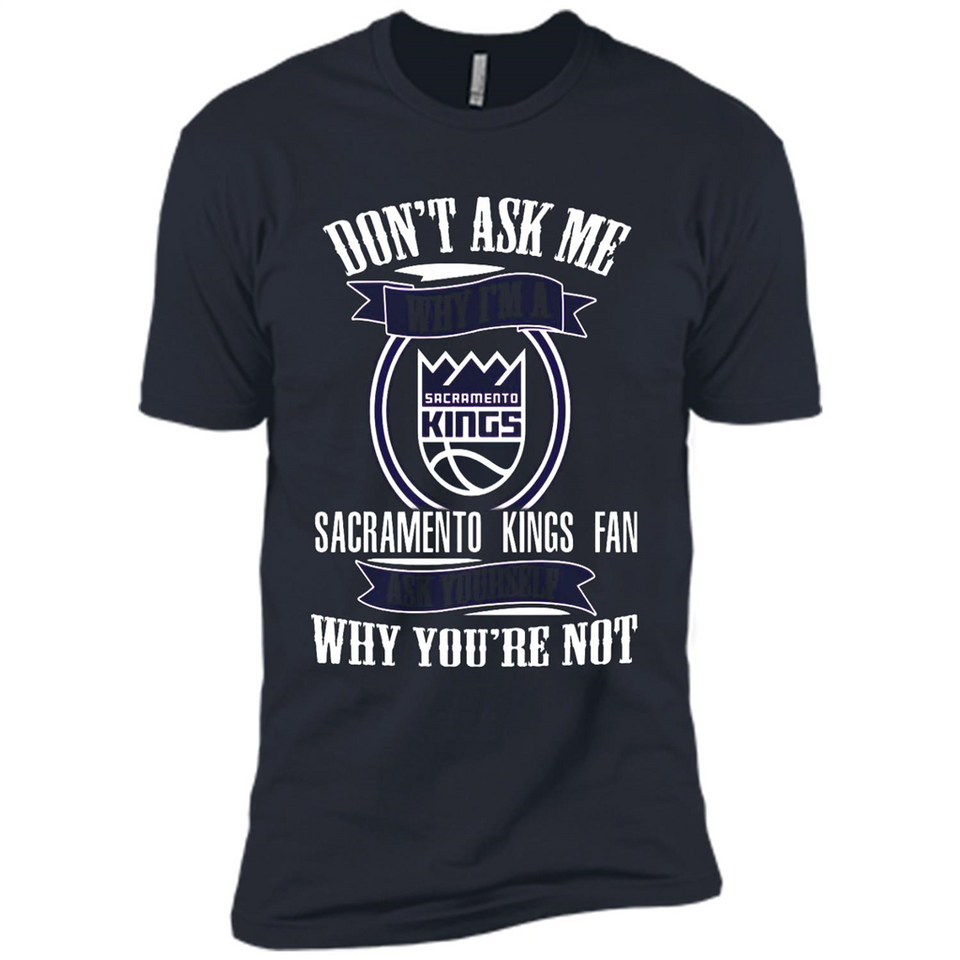 Don't Ask Me Why I'm A Sacramento Kings Fan Ask Yourself