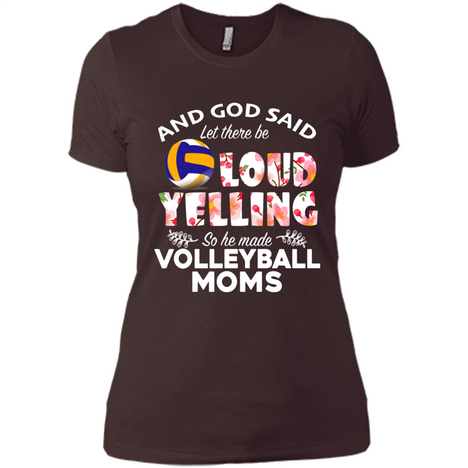 God Said let There Be Loud Yelling So He Made Volleyball Moms - Ladies' Boyfriend T-Shirt