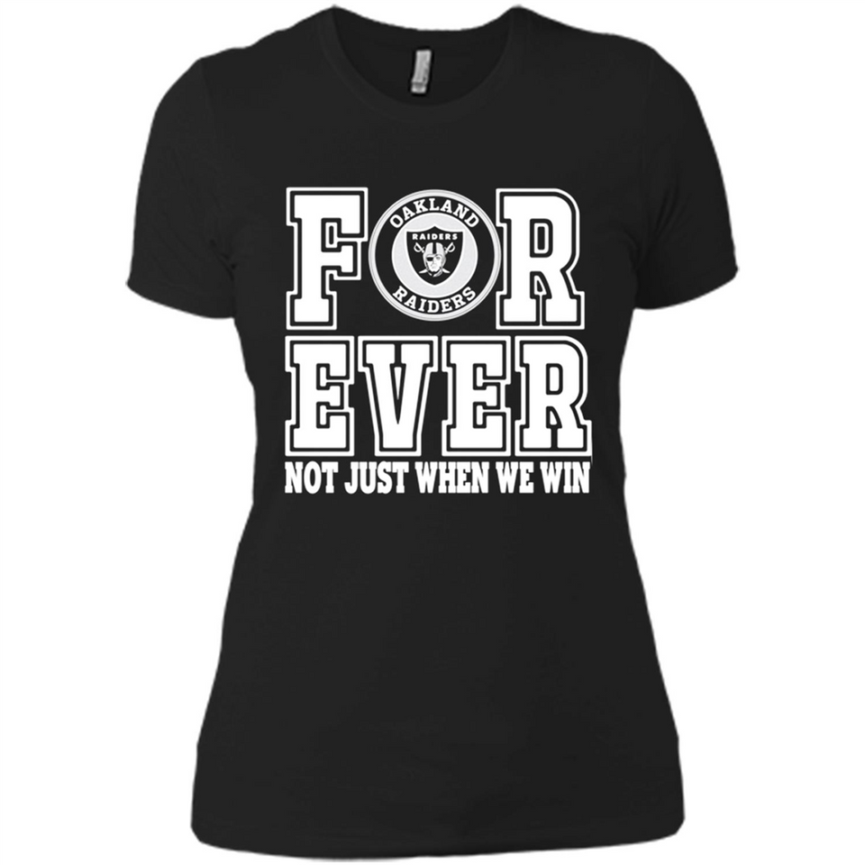 Oakland Raiders Forever For ever not just when we win - Ladies' Boyfriend T-Shirt