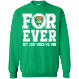 Florida Panthers Forever For ever not just when we win - Sweatshirt