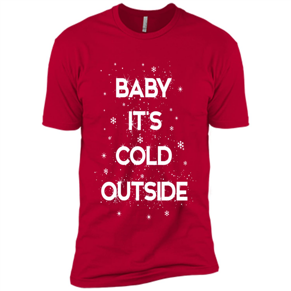 Baby It’s Cold Outside Christmas - Premium Short Sleeve T-Shirt
