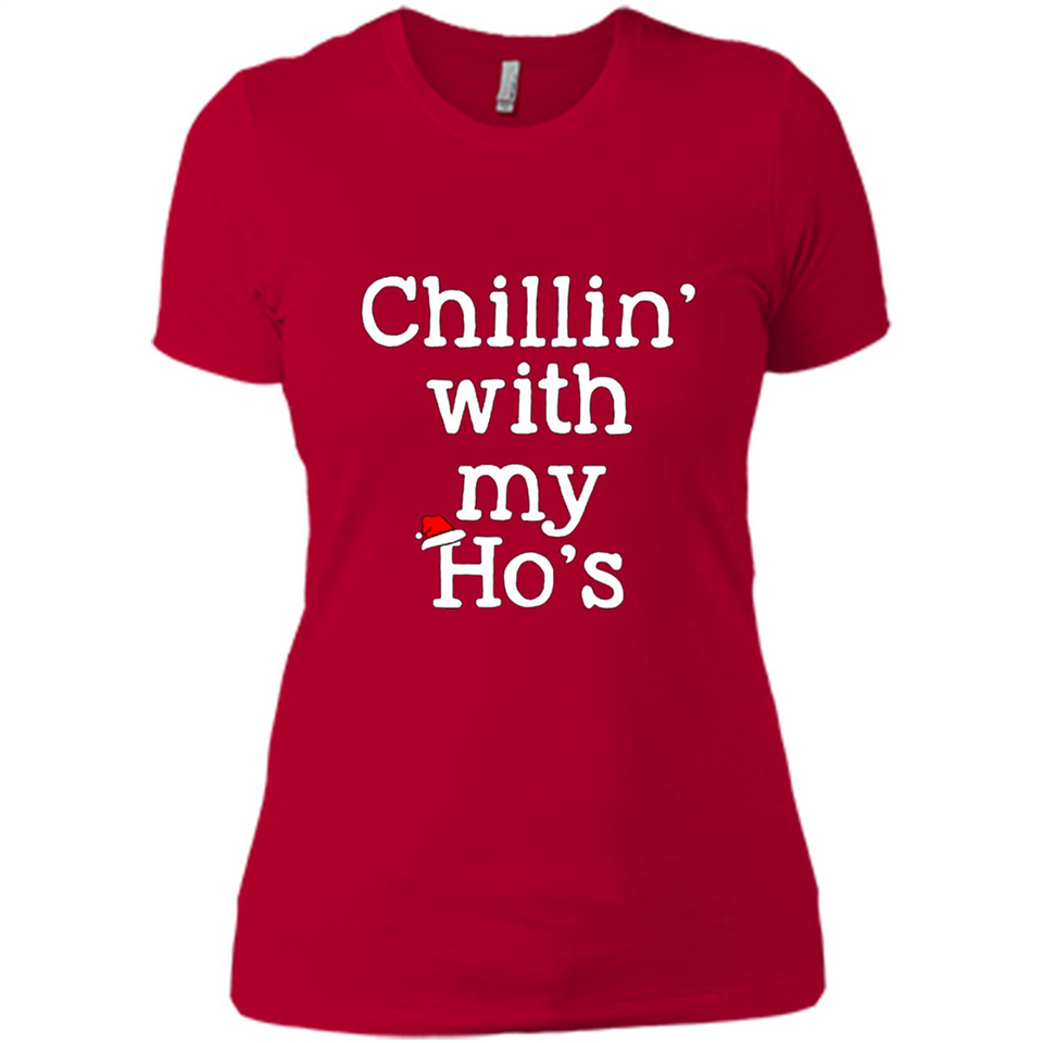 Chillin With My Ho's Funny - Ladies' Boyfriend T-Shirt
