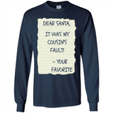 Dear Santa It Was My Cousin's Fault! Christmas - Long Sleeve T-Shirt