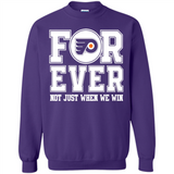 Philadelphia Flyers Forever For ever not just when we win - Sweatshirt