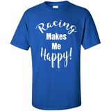 Racing Makes Me Happy! - Drag Racing Classic Fit