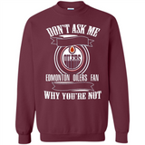 Don't Ask Me Why I'm A Edmonton Oilers Fan Ask Yourself