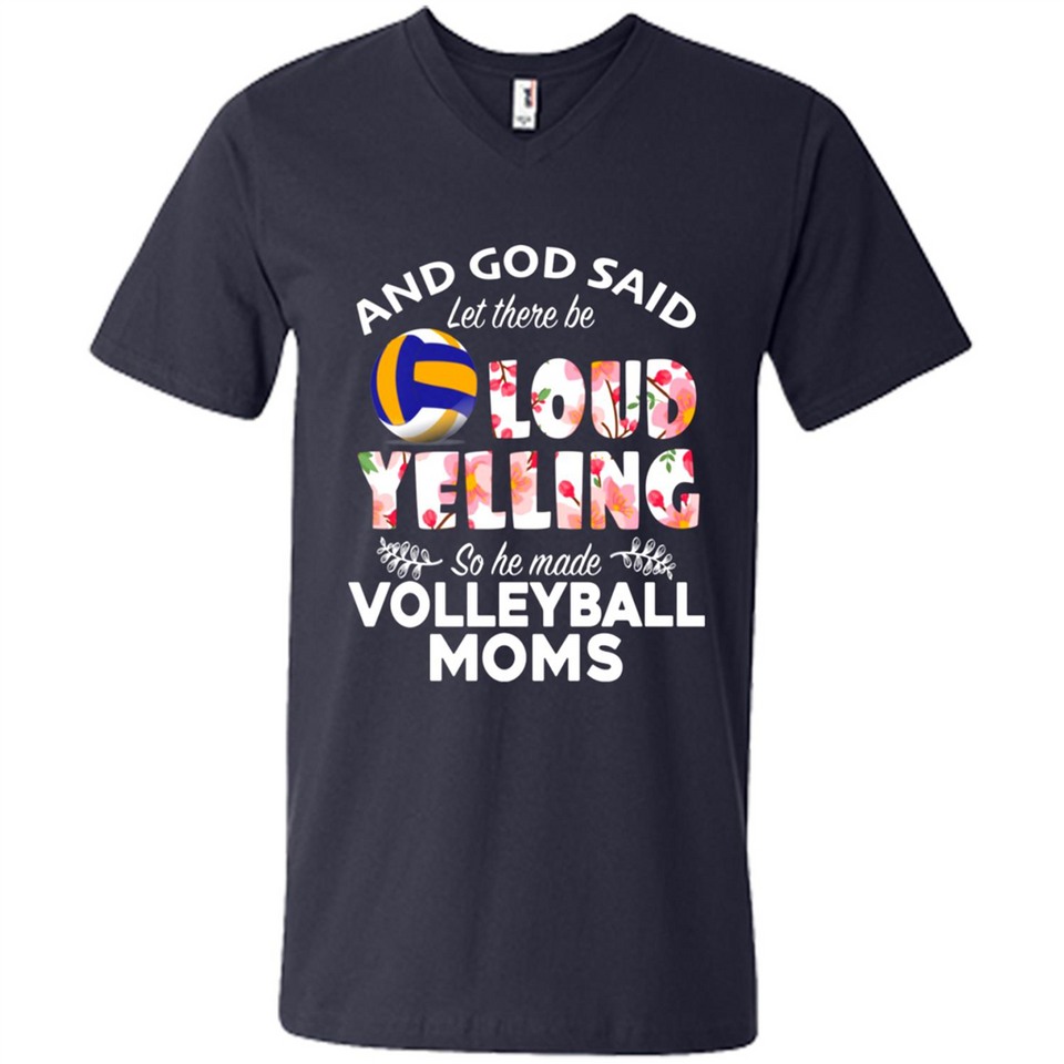 God Said let There Be Loud Yelling So He Made Volleyball Moms - Men's V-Neck