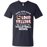 God Said let There Be Loud Yelling So He Made Volleyball Moms - Men's V-Neck