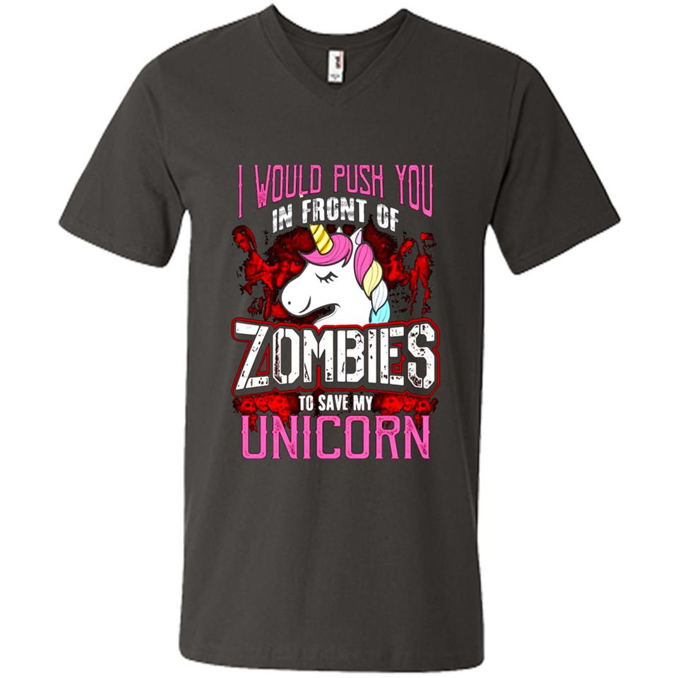 I Would Push You In Front Of Zombies To Save My Unicorn