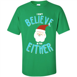 Santa Doesn't Believe In You Either Christmas Ls Shirt Gift - Shirt