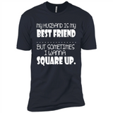 My Husband Is My Best Friend But Sometimes I Wanna Square Up - Premium Short Sleeve T-Shirt