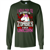 I Would Push You In Front Of Zombies To Save My Unicorn
