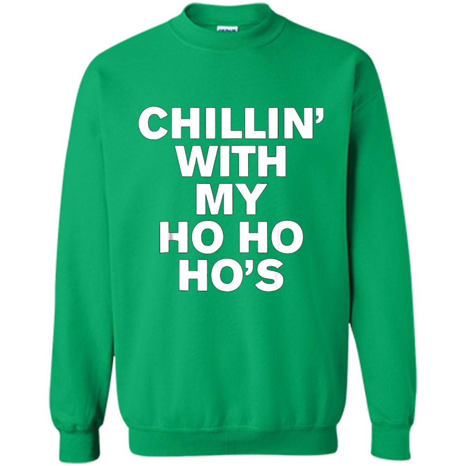 Chillin With My Ho Ho Ho's Funny Christmas - Sweatshirt