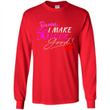 I Make 50 Look Good 50 Years To Perfection - Long Sleeve T-Shirt