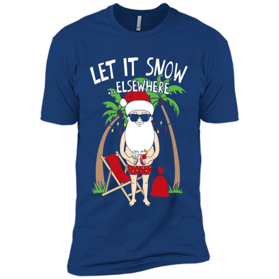 Let It Snow Elsewhere - Premium Short Sleeve T-Shirt