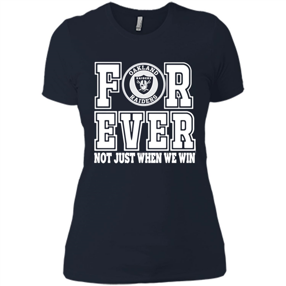 Oakland Raiders Forever For ever not just when we win - Ladies' Boyfriend T-Shirt