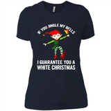 Elf If You Jingle My Bells I Guarantee You A White