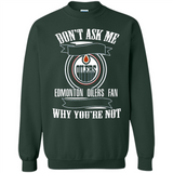 Don't Ask Me Why I'm A Edmonton Oilers Fan Ask Yourself