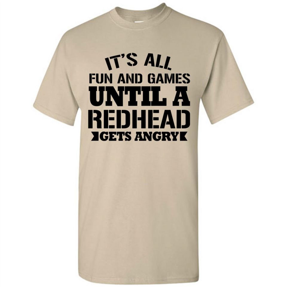 It's all fun and games until a redhead gets angry - Shirt