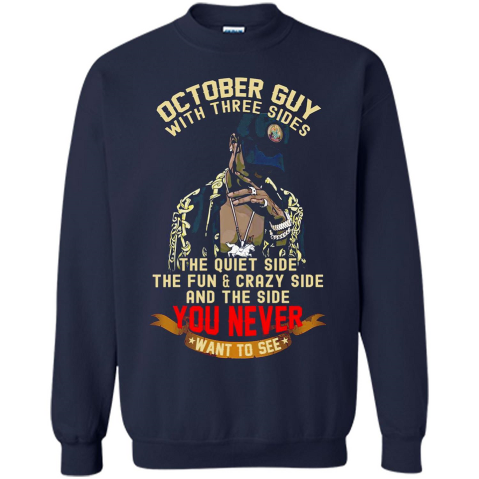 October Guy With Three Sides Quiet Fun Crazy - Sweatshirt