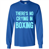 There's no crying in boxing - Long Sleeve T-Shirt