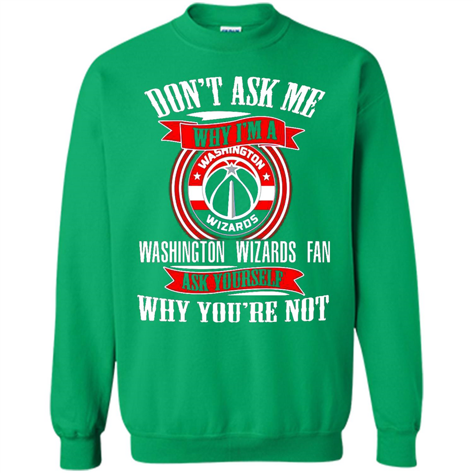 Don't Ask Me Why I'm A Washington Wizards Fan Ask Yourself