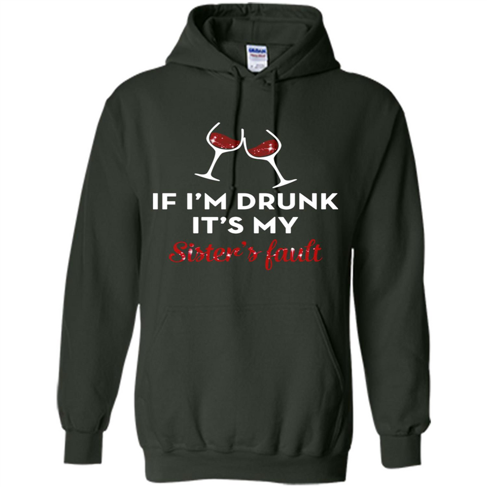 If I'm drunk it's my sister's fault