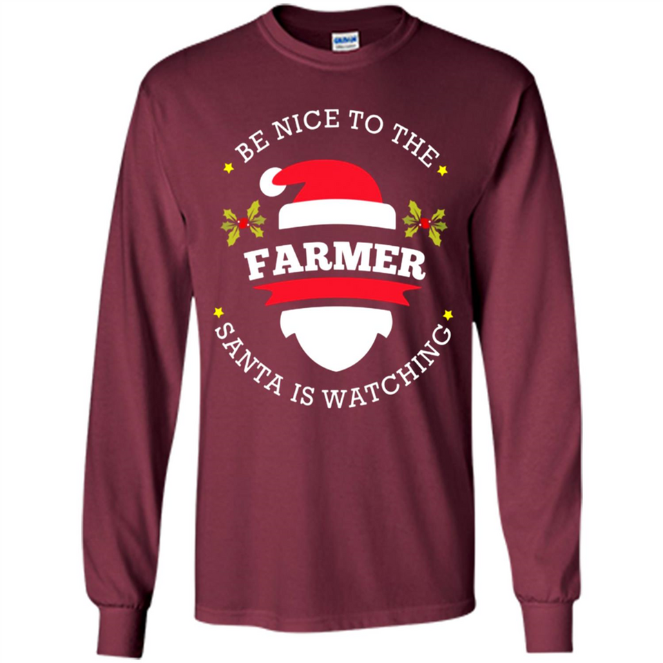 Be Nice to Farmer Santa Watching Christmas 1 - Long Sleeve T-Shirt