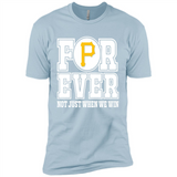 Pittsburgh Pirates Forever For ever not just when we win - Premium Short Sleeve T-Shirt