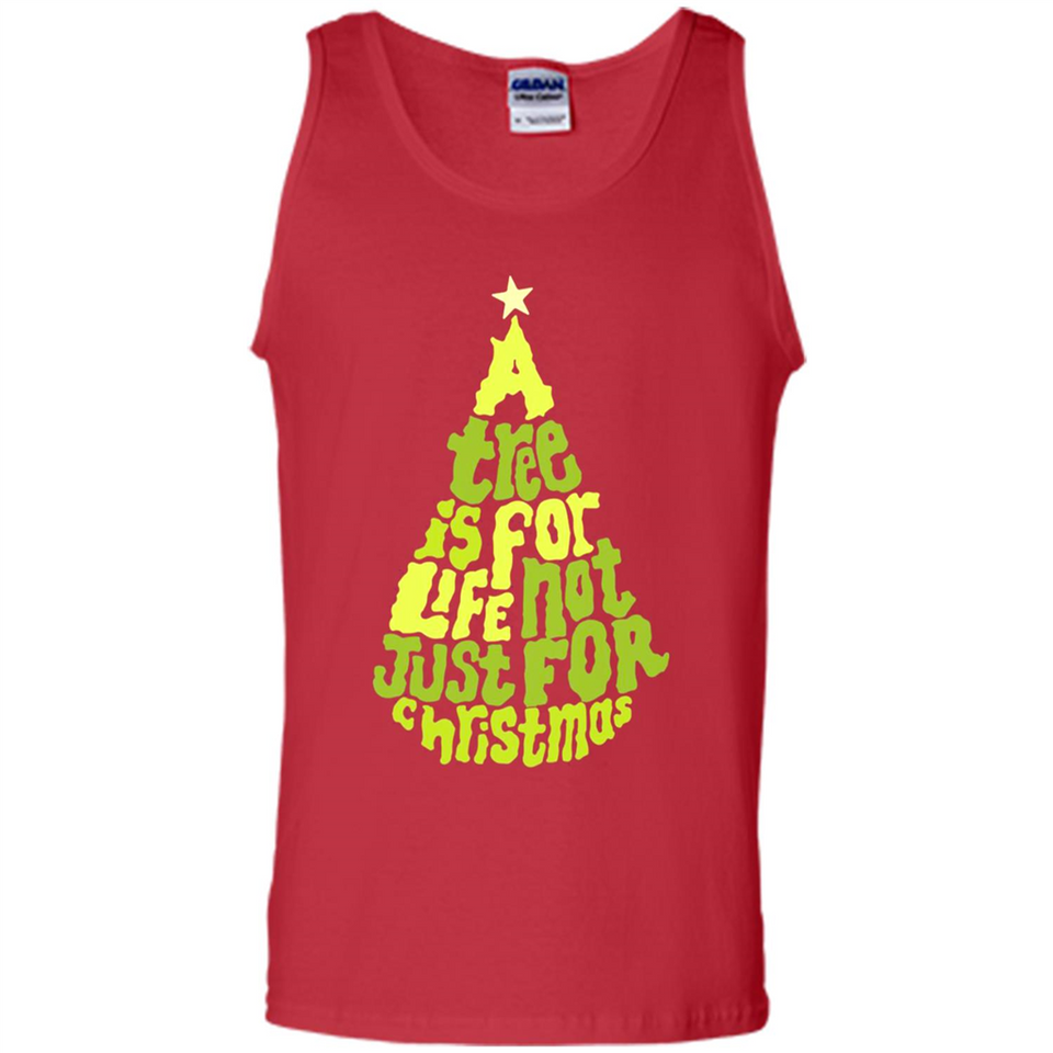 A Tree Is For Life Not Just For Christmas - Tank Top