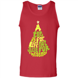A Tree Is For Life Not Just For Christmas - Tank Top
