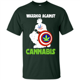 warrior against cannabis - Shirt
