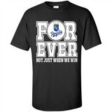 Kansas City Royals Forever For ever not just when we win - Shirt