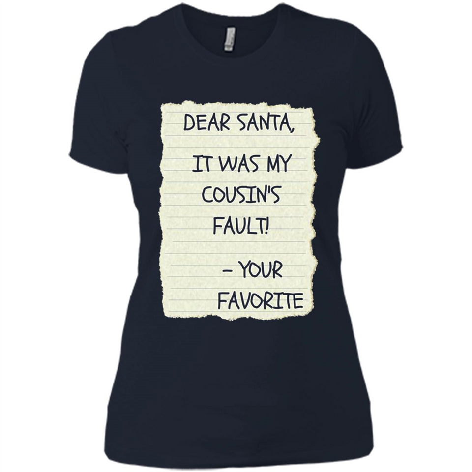 Dear Santa It Was My Cousin's Fault! Christmas - Ladies' Boyfriend T-Shirt