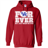 Kentucky Wildcats Forever For ever not just when we win - Hoodie