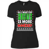 All I Want For Christmas Is More Hockey Christmas - Ladies' Boyfriend T-Shirt