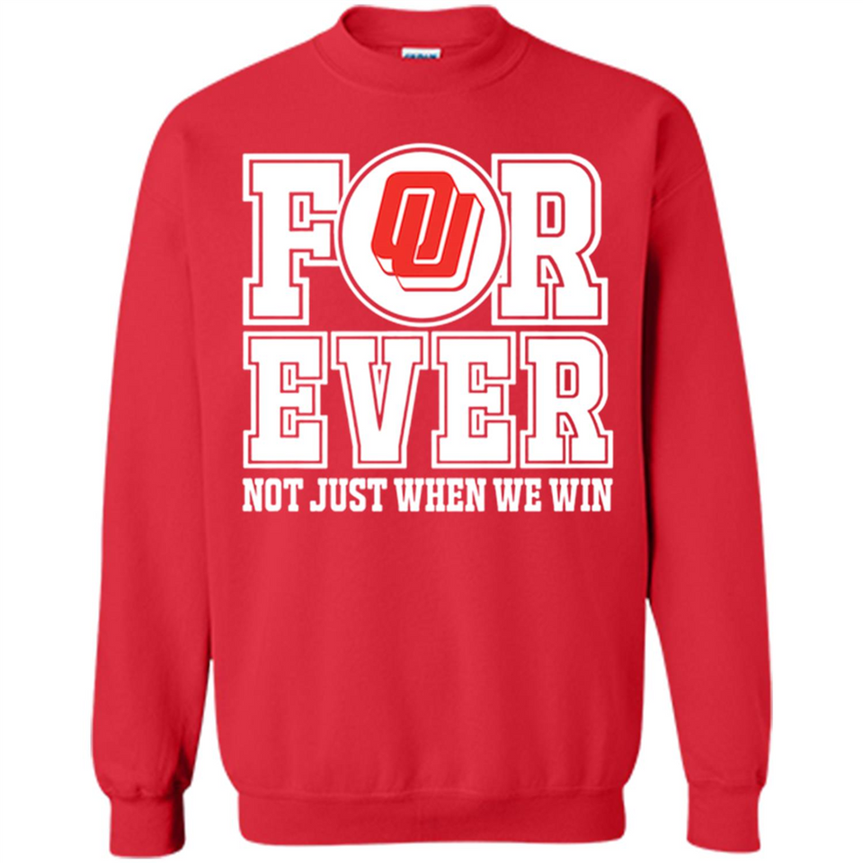 Oklahoma Sooners Forever For ever not just when we win - Sweatshirt