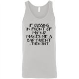 If cussing In front of my kids makes me a bad Parent then shit - Canvas Unisex Tank