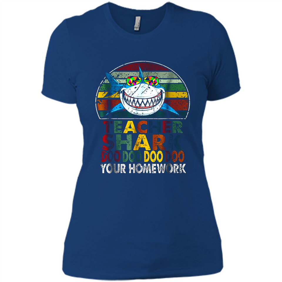 Teacher Shark Doo Doo Doo Your Homework Funny shirt Ladies' Boyfriend