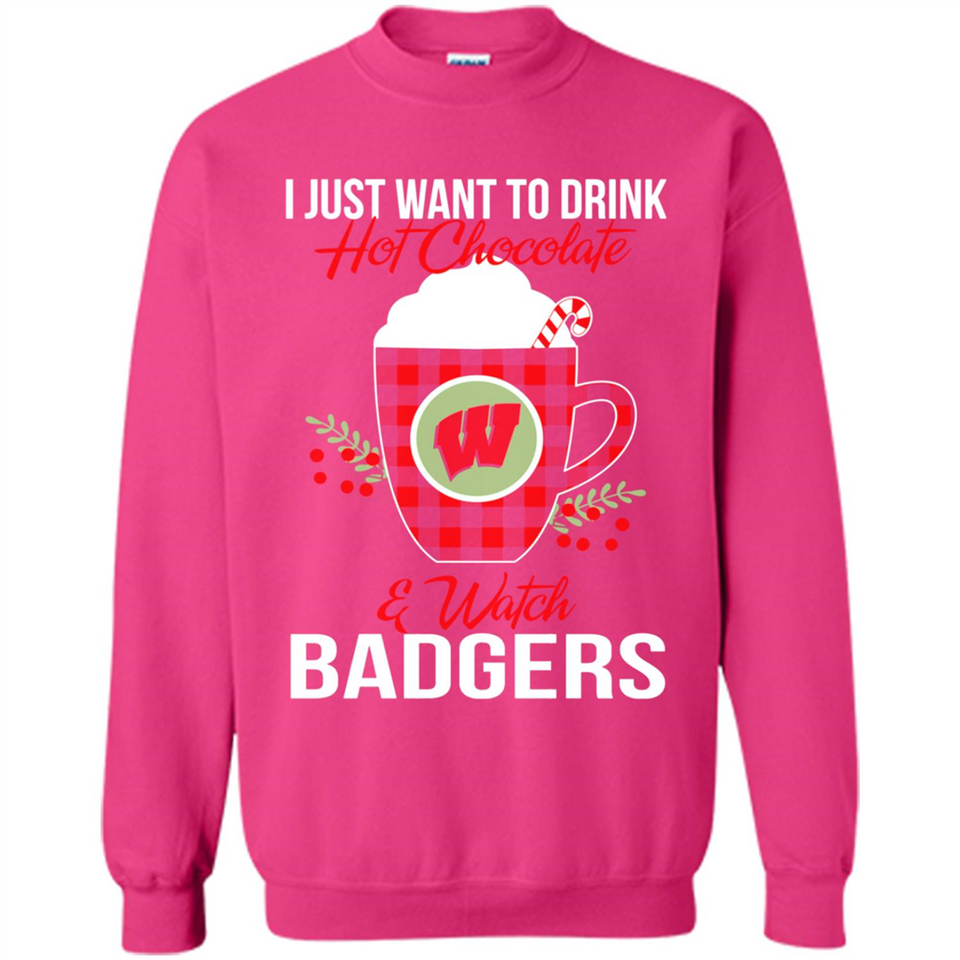 I Just Want To Drink Hot Chocolate & Watch Wisconsin Badgers Ugly Christmas Sweater PINGPONG