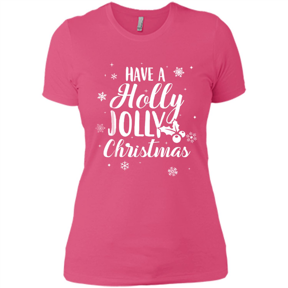 Have A Holly Jolly Christmas - Ladies' Boyfriend T-Shirt