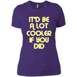 It'd Be A Lot Cooler If You Did Vintage Large Print - Ladies' Boyfriend T-Shirt