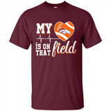 Denver Broncos Football My Heart is on that Field - Shirt