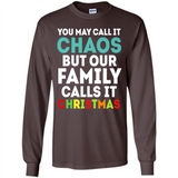 Chaos Family Calls It Christmas - Long Sleeve T-Shirt
