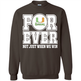 Miami Hurricanes Forever For ever not just when we win - Sweatshirt