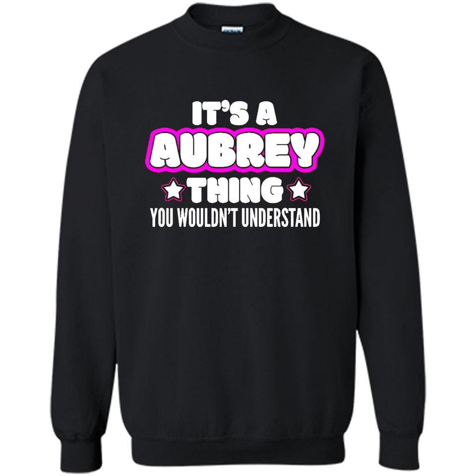 It's A Aubrey Thing You Wouldn't Understand - Sweatshirt