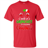 Drink Up Grinches It_s Fucking Christmas Funny Sweatshirt - Shirt