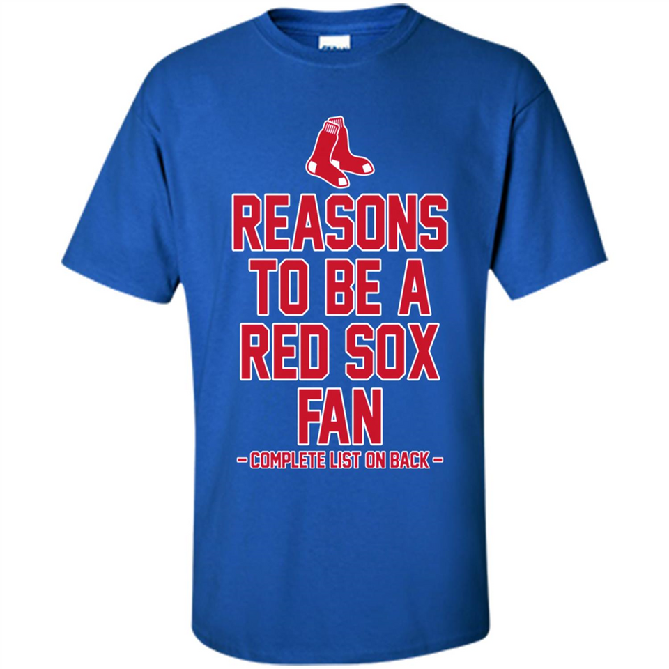 Reasons to be a Boston Red Sox Fan Complete List on Back - Shirt