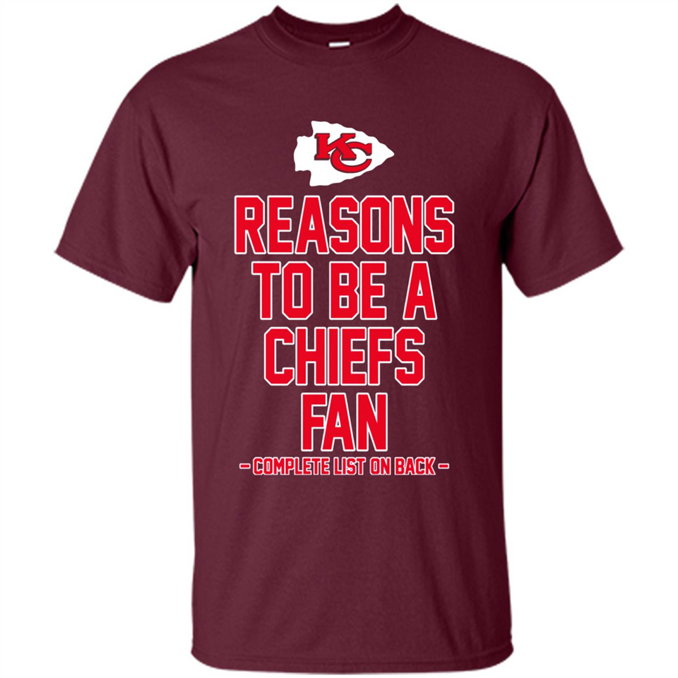 Reasons to be a Kansas City Chiefs Fan Complete List on Back - Shirt