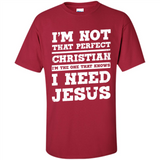I'm The One That Known I Need Jesus - Shirt
